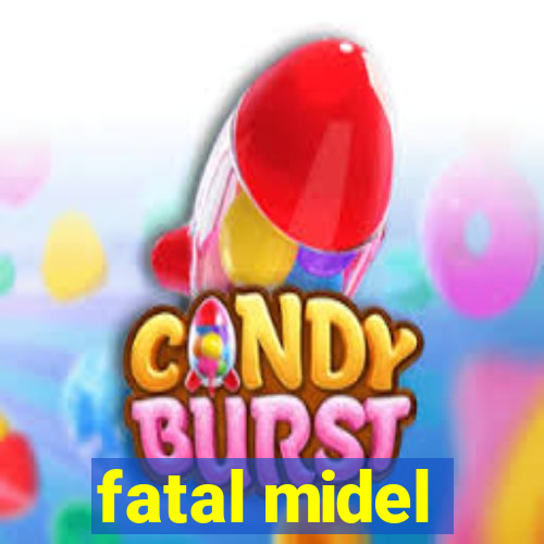 fatal midel